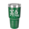 Feed Me Pizza and Tell Me I'm Pretty - Laser Engraved Stainless Steel Drinkware - 2504 -