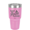 Feed Me Pizza and Tell Me I'm Pretty - Laser Engraved Stainless Steel Drinkware - 2504 -