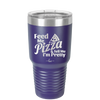 Feed Me Pizza and Tell Me I'm Pretty - Laser Engraved Stainless Steel Drinkware - 2504 -