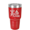 Feed Me Pizza and Tell Me I'm Pretty - Laser Engraved Stainless Steel Drinkware - 2504 -