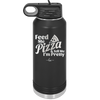 Feed Me Pizza and Tell Me I'm Pretty - Laser Engraved Stainless Steel Drinkware - 2504 -