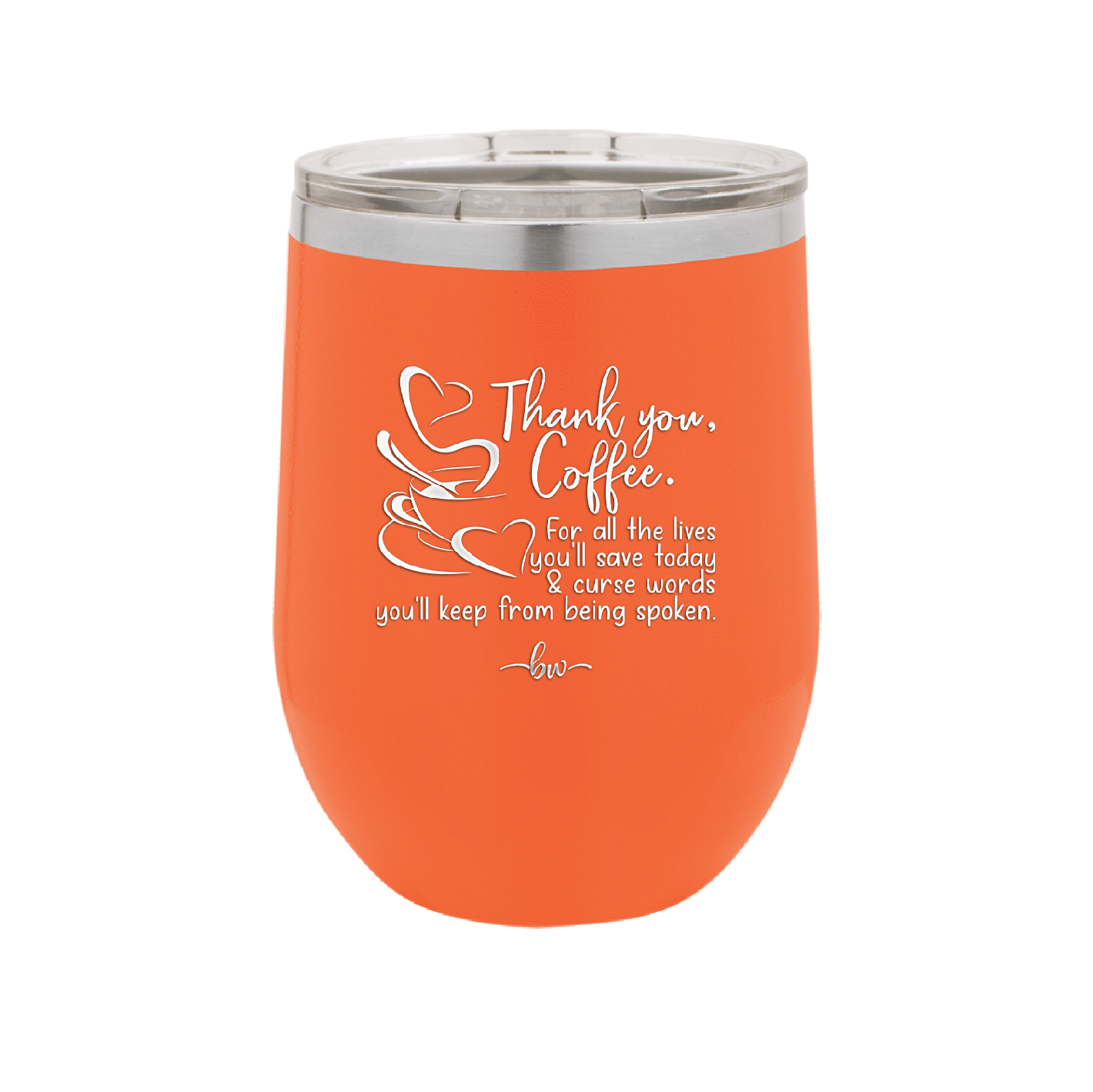 Thank You Coffee For All the Lives You'll Save and the Curse Words You'll Keep from Being Spoken - Laser Engraved Stainless Steel Drinkware - 2505 -