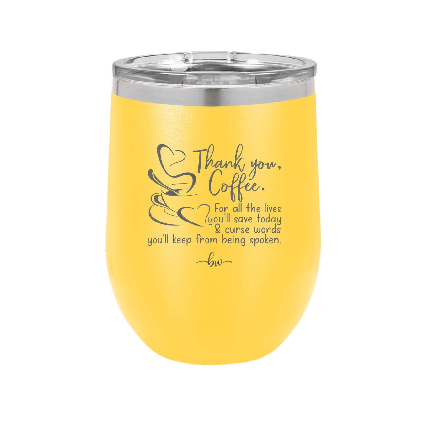 Thank You Coffee For All the Lives You'll Save and the Curse Words You'll Keep from Being Spoken - Laser Engraved Stainless Steel Drinkware - 2505 -