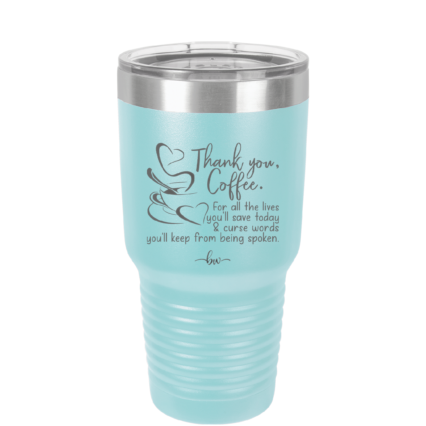 Thank You Coffee For All the Lives You'll Save and the Curse Words You'll Keep from Being Spoken - Laser Engraved Stainless Steel Drinkware - 2505 -