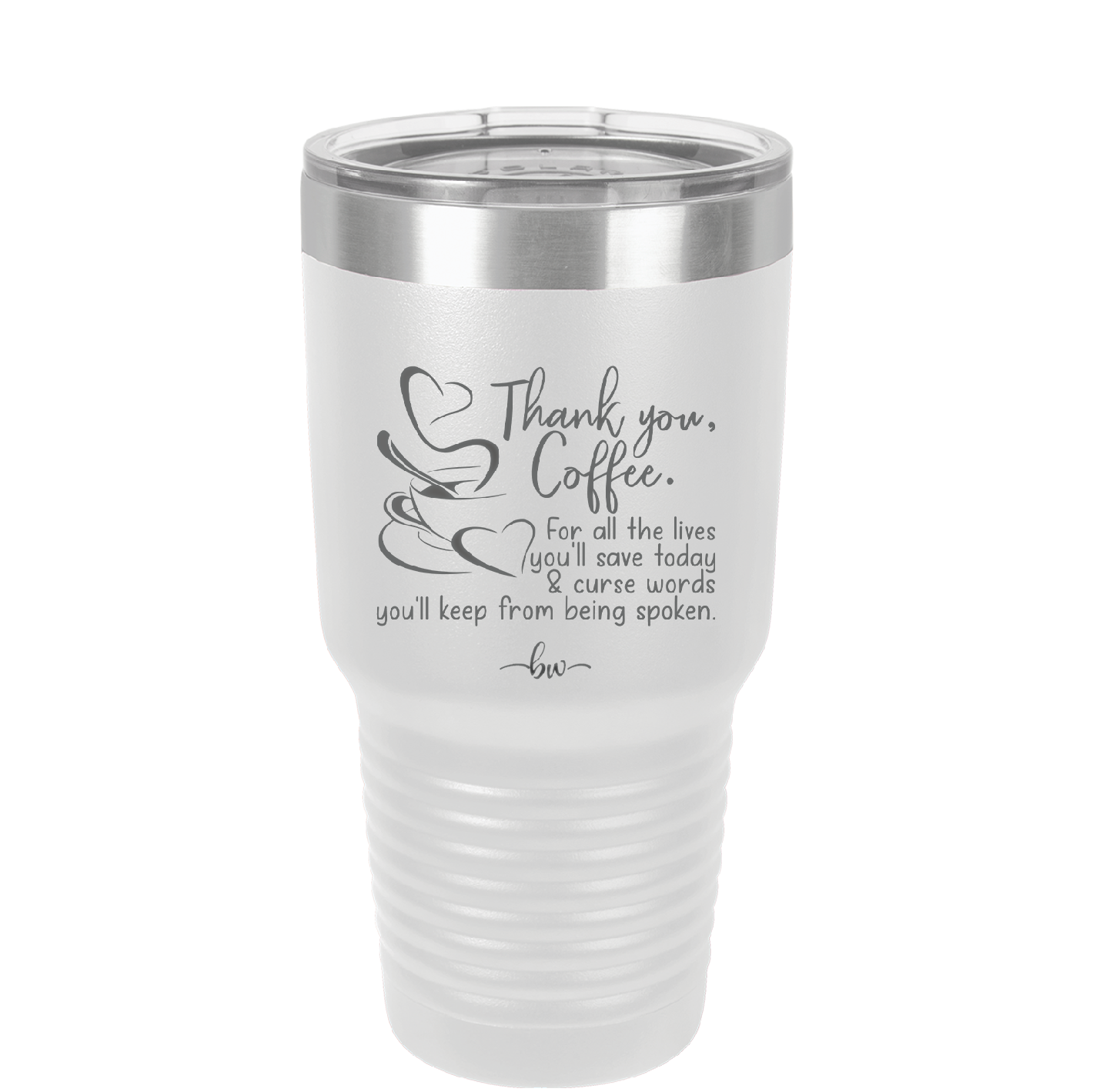 Thank You Coffee For All the Lives You'll Save and the Curse Words You'll Keep from Being Spoken - Laser Engraved Stainless Steel Drinkware - 2505 -