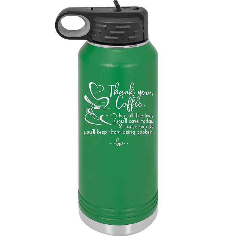 Thank You Coffee For All the Lives You'll Save and the Curse Words You'll Keep from Being Spoken - Laser Engraved Stainless Steel Drinkware - 2505 -