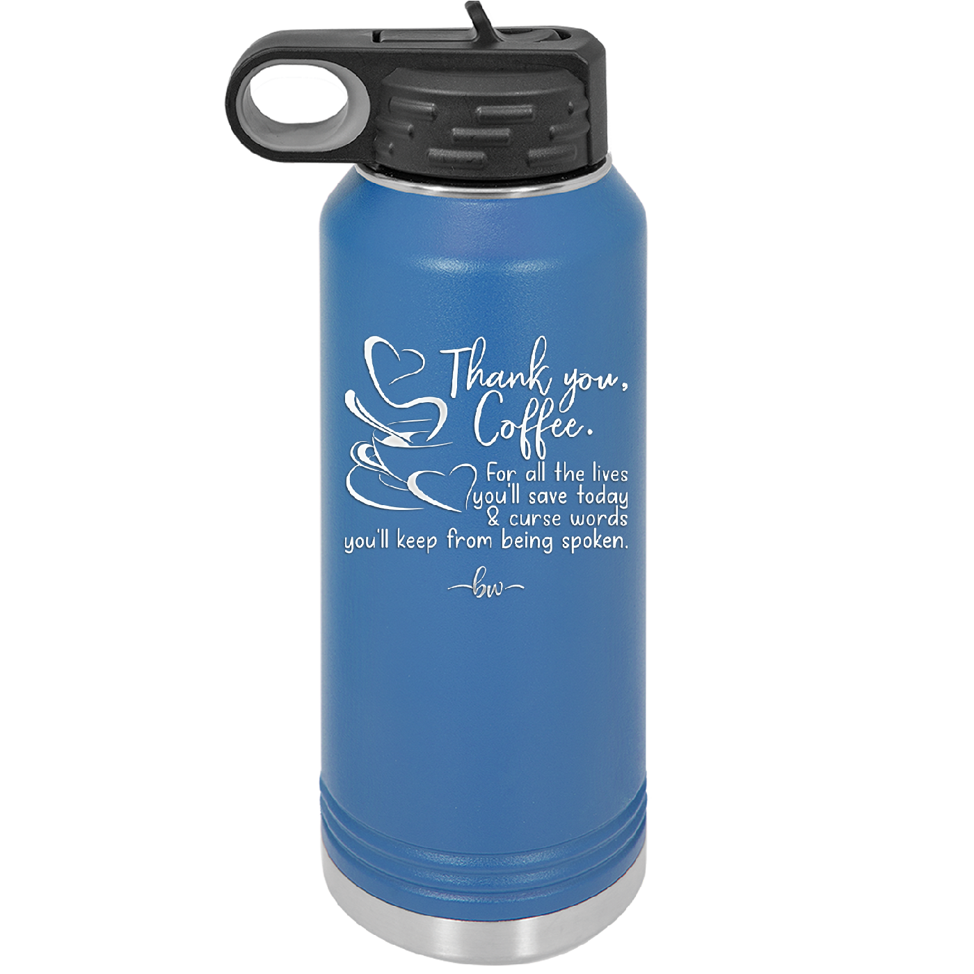 Thank You Coffee For All the Lives You'll Save and the Curse Words You'll Keep from Being Spoken - Laser Engraved Stainless Steel Drinkware - 2505 -
