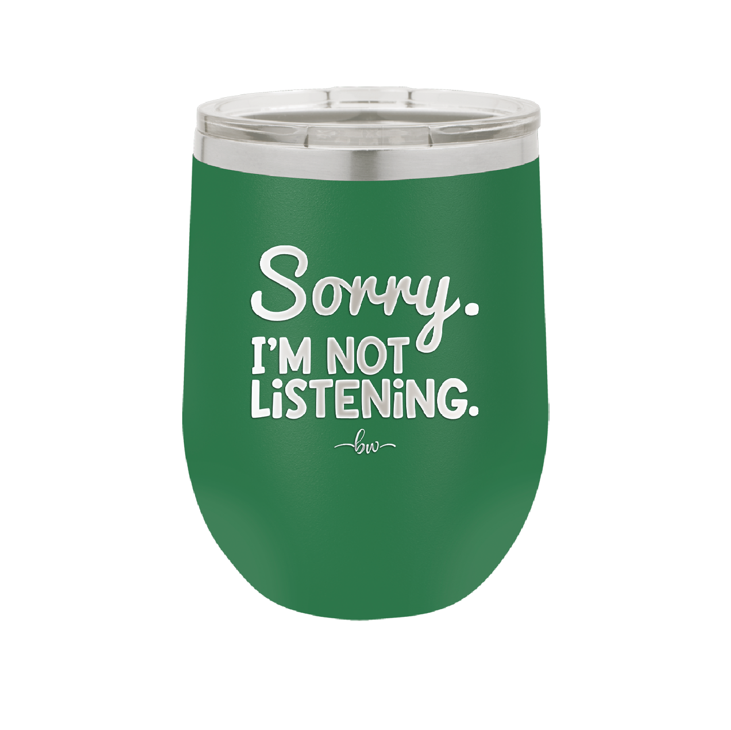 Sorry I'm Not Listening - Laser Engraved Stainless Steel Drinkware - 2508 -