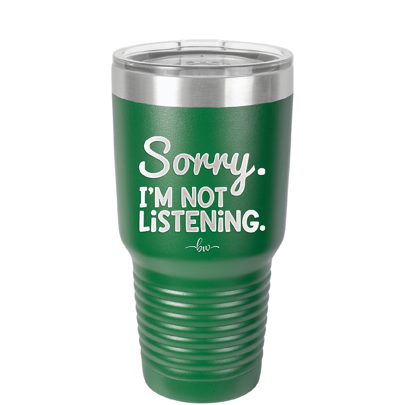 Sorry I'm Not Listening - Laser Engraved Stainless Steel Drinkware - 2508 -