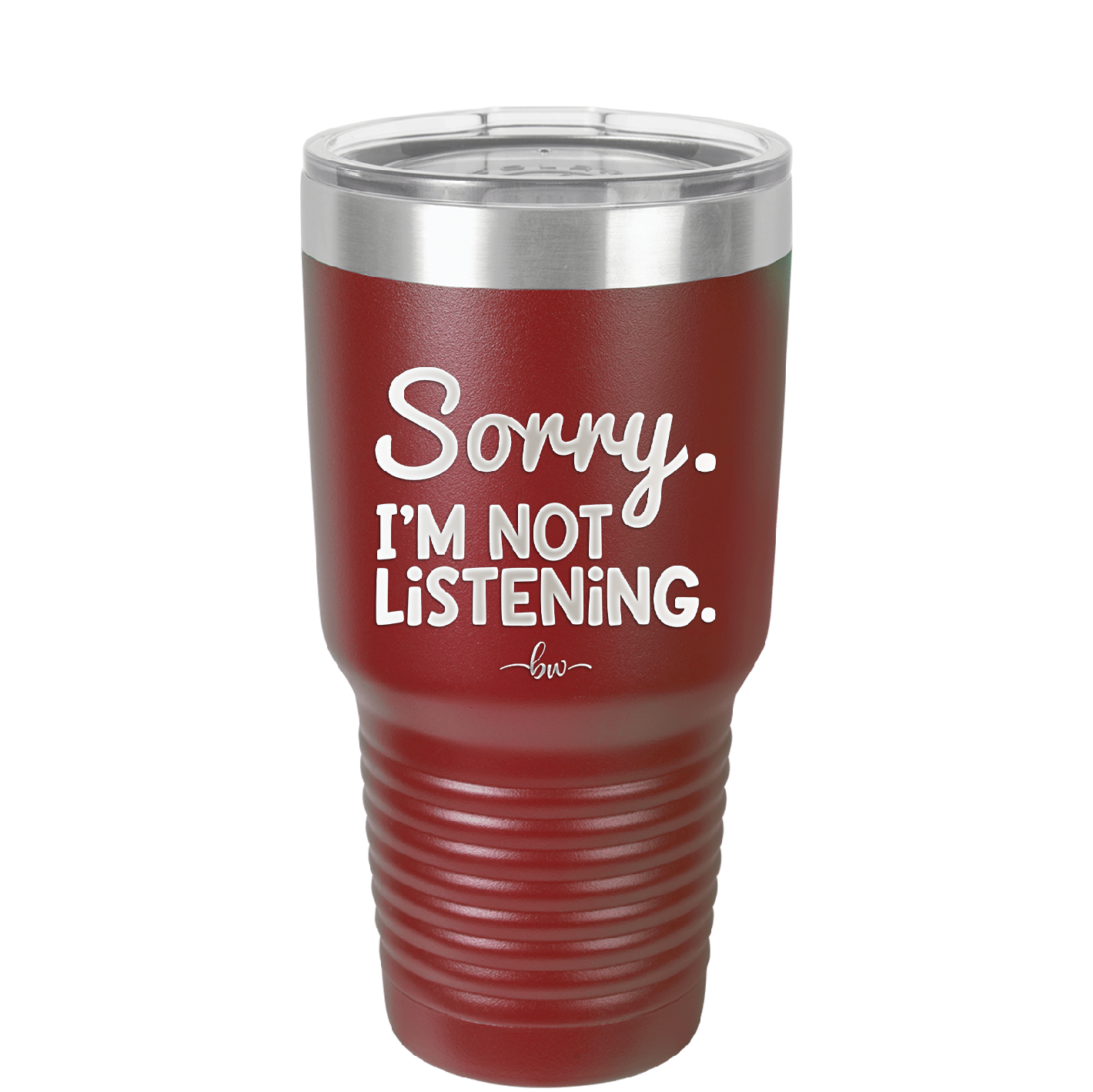 Sorry I'm Not Listening - Laser Engraved Stainless Steel Drinkware - 2508 -