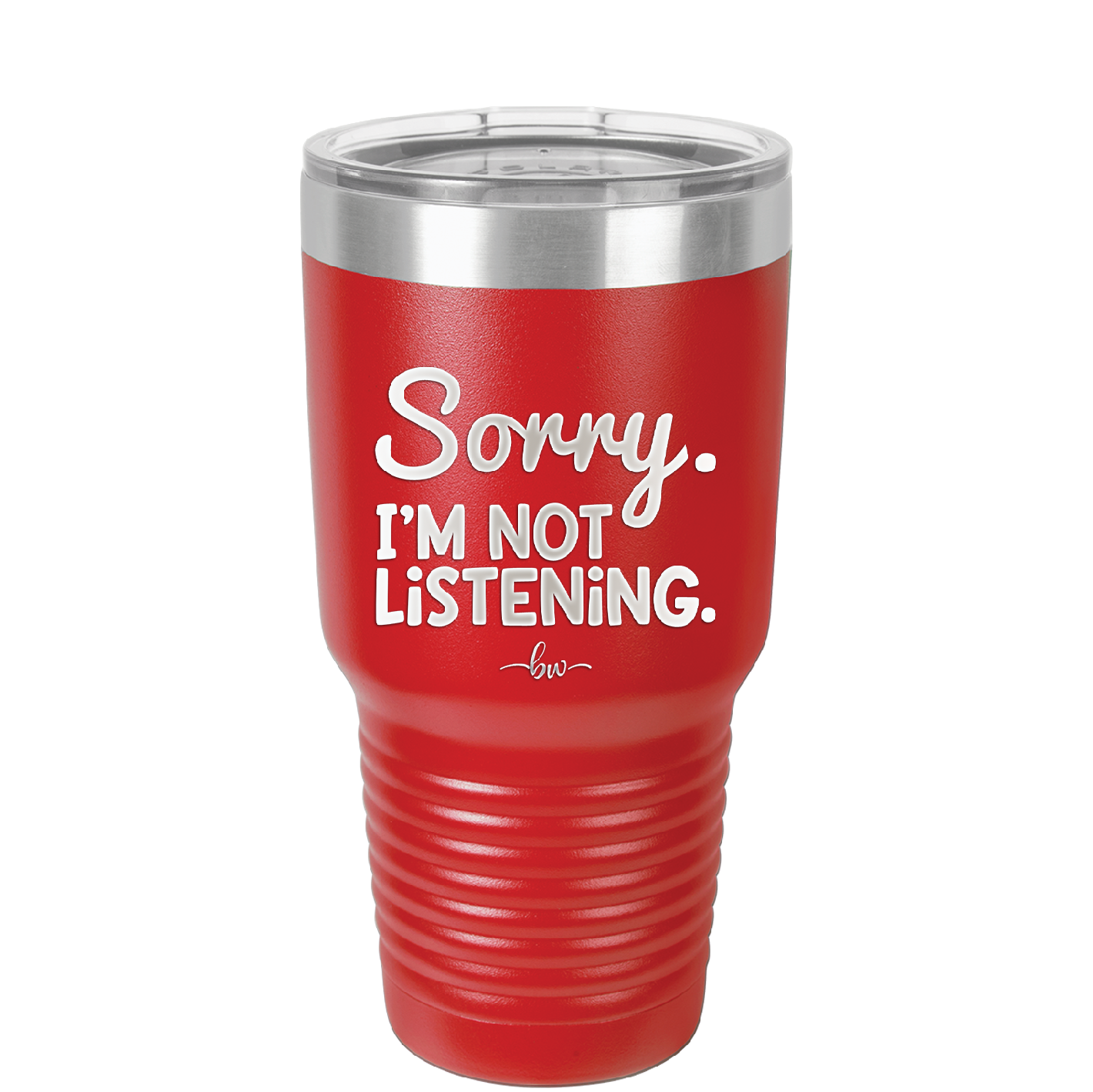 Sorry I'm Not Listening - Laser Engraved Stainless Steel Drinkware - 2508 -