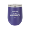 Welcome to the Clusterfuck - Laser Engraved Stainless Steel Drinkware - 2509 -