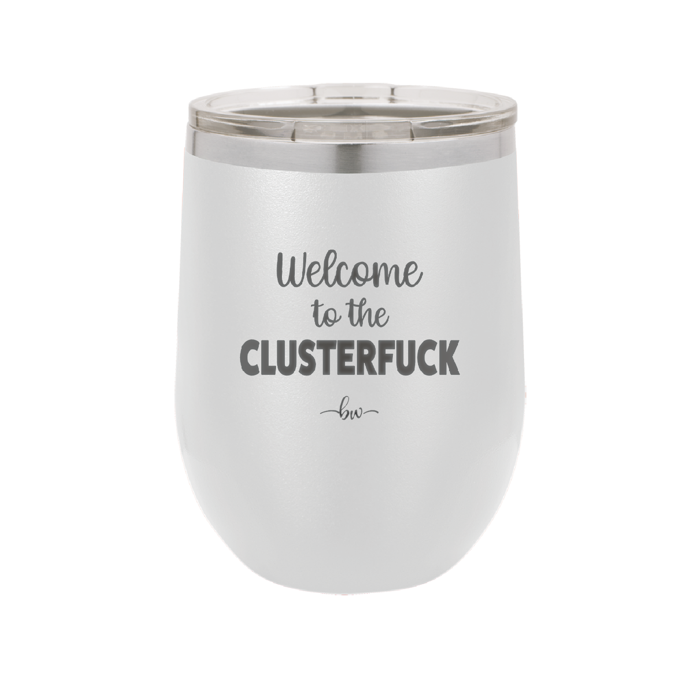 Welcome to the Clusterfuck - Laser Engraved Stainless Steel Drinkware - 2509 -