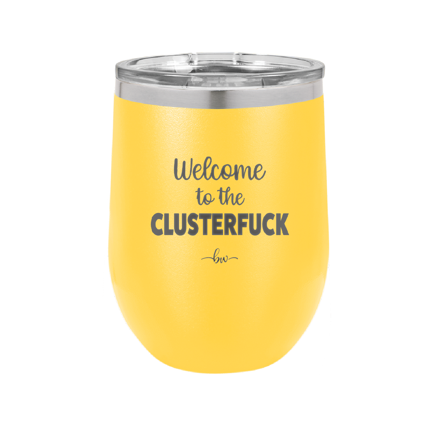 Welcome to the Clusterfuck - Laser Engraved Stainless Steel Drinkware - 2509 -