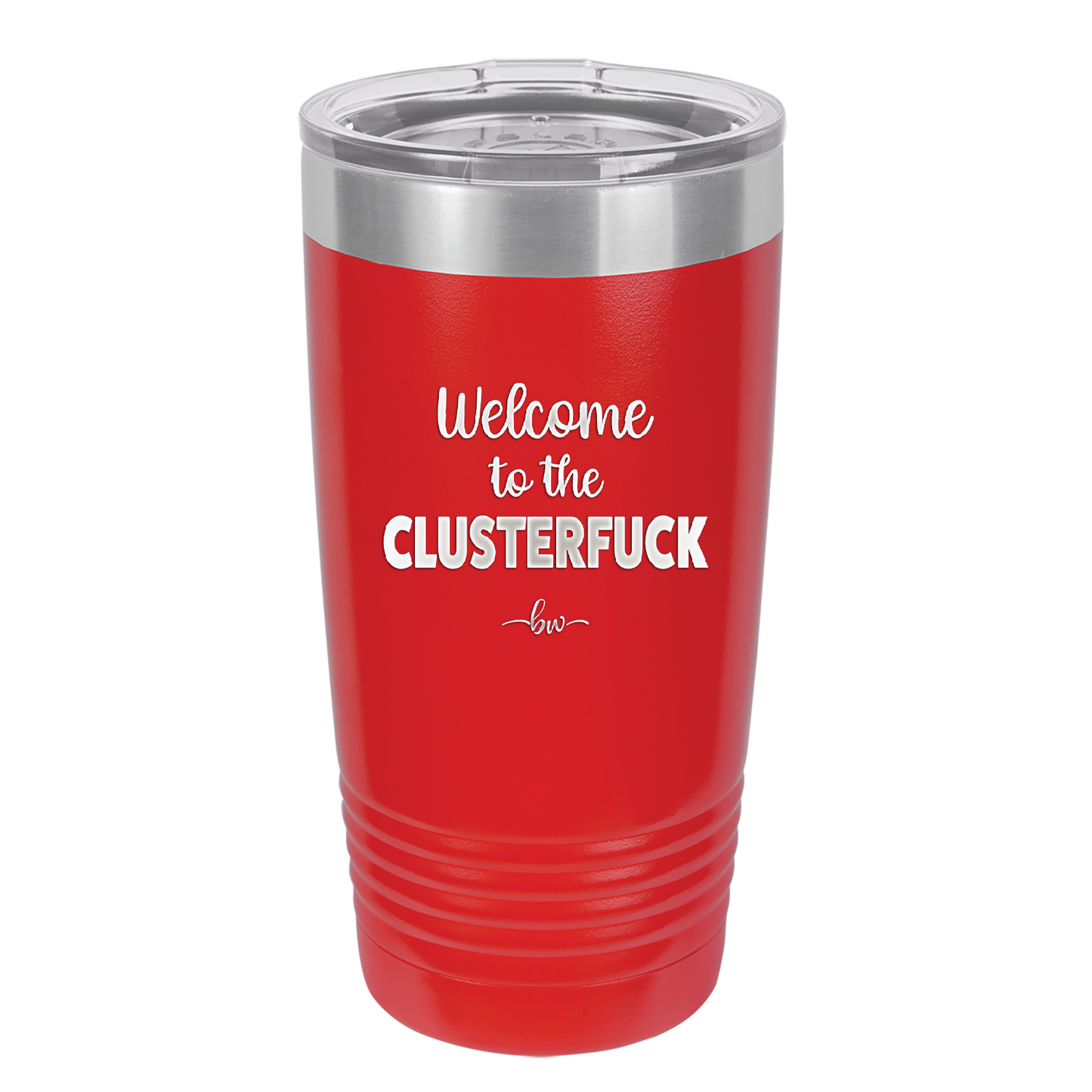 Welcome to the Clusterfuck - Laser Engraved Stainless Steel Drinkware - 2509 -