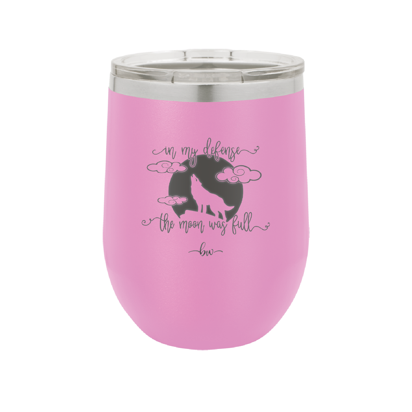 In My Defense the Moon was Full - Laser Engraved Stainless Steel Drinkware - 2513 -