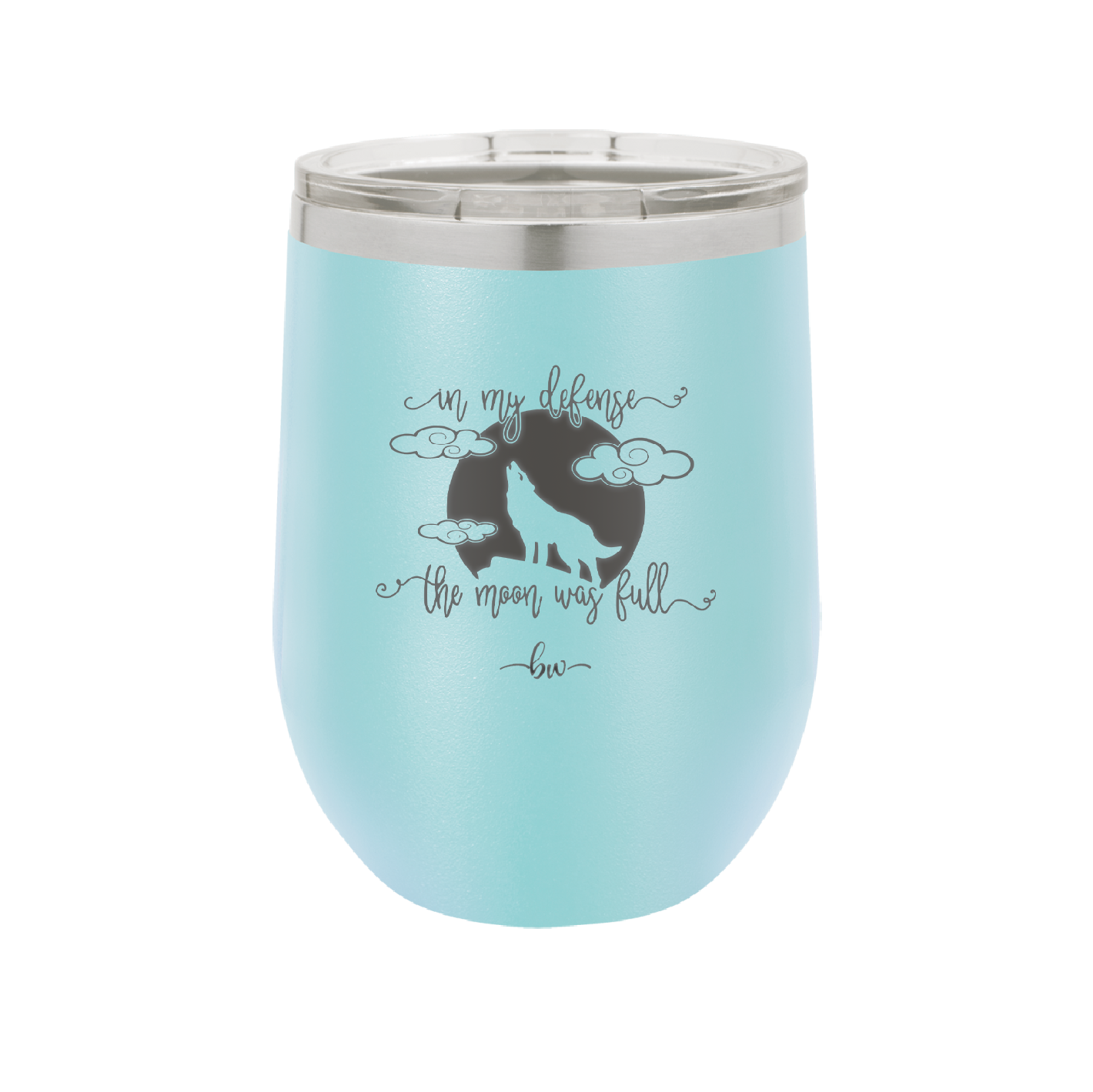 In My Defense the Moon was Full - Laser Engraved Stainless Steel Drinkware - 2513 -