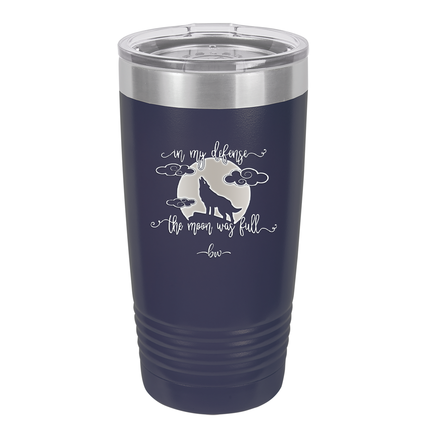 In My Defense the Moon was Full - Laser Engraved Stainless Steel Drinkware - 2513 -