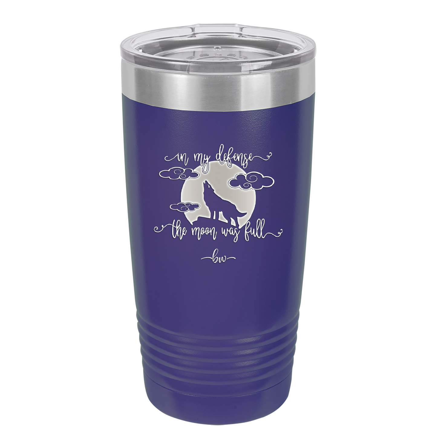 In My Defense the Moon was Full - Laser Engraved Stainless Steel Drinkware - 2513 -