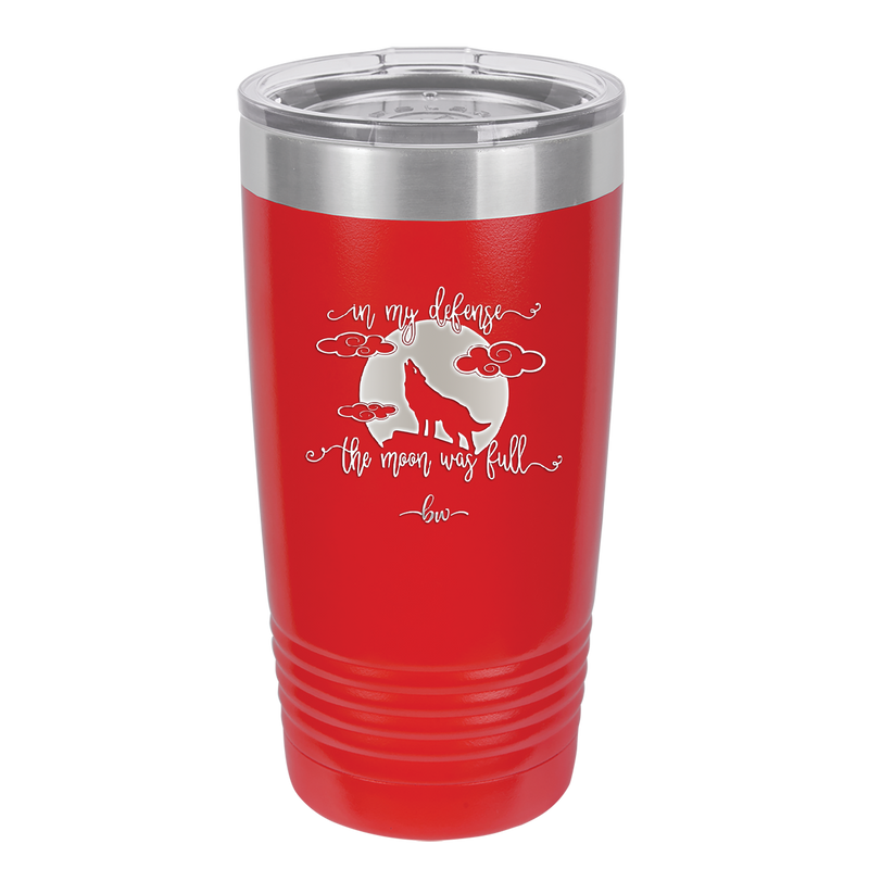 In My Defense the Moon was Full - Laser Engraved Stainless Steel Drinkware - 2513 -