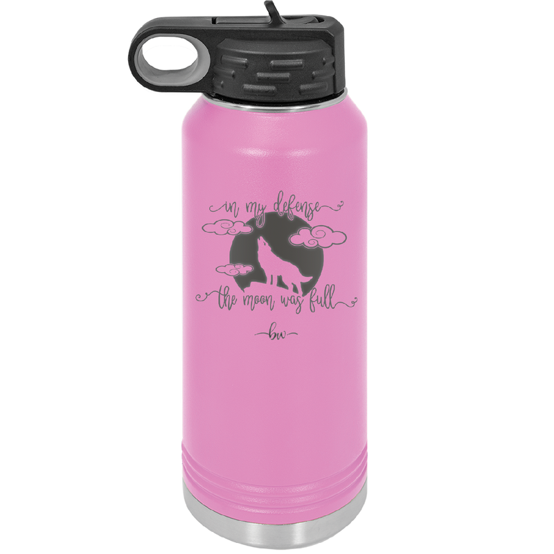 In My Defense the Moon was Full - Laser Engraved Stainless Steel Drinkware - 2513 -