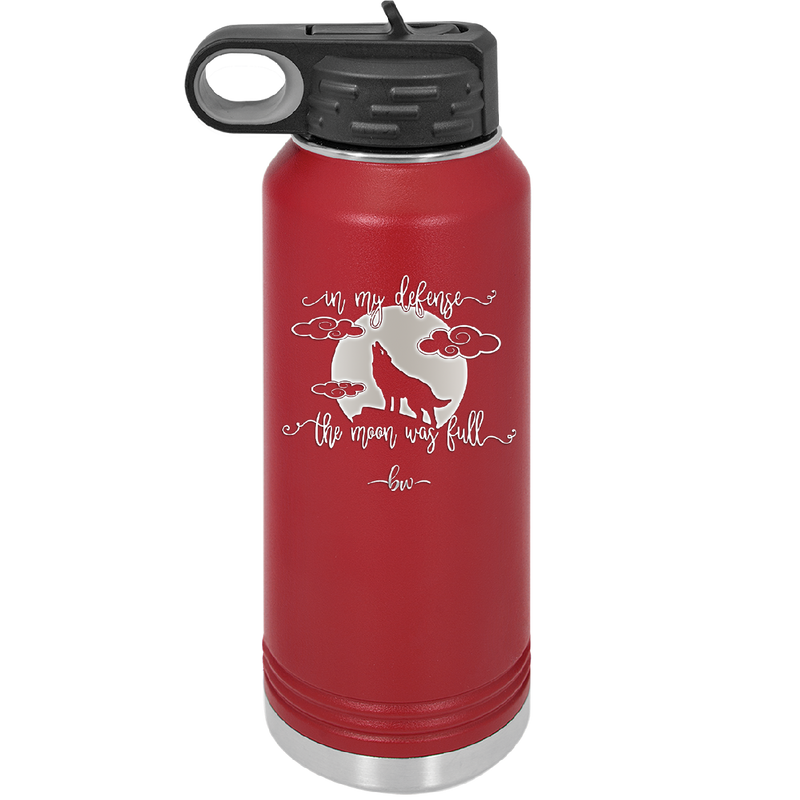 In My Defense the Moon was Full - Laser Engraved Stainless Steel Drinkware - 2513 -