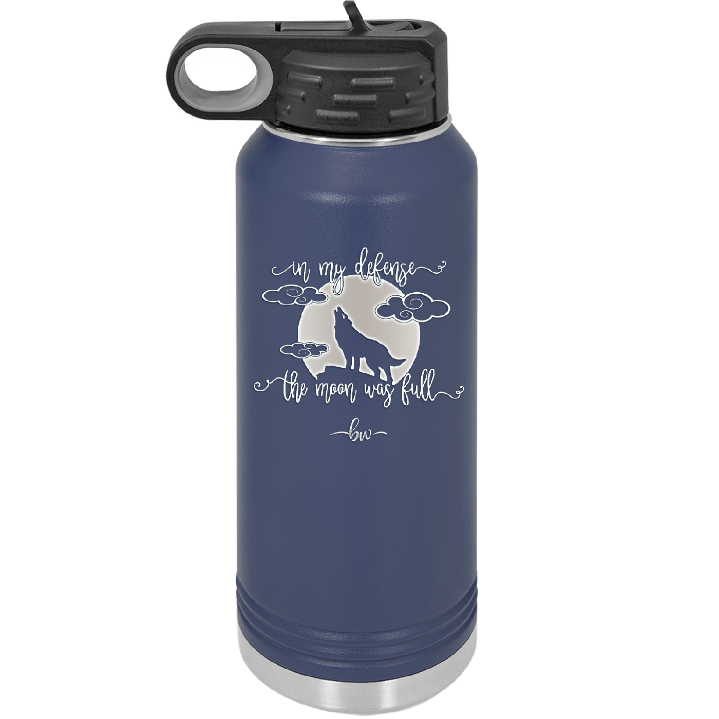 In My Defense the Moon was Full - Laser Engraved Stainless Steel Drinkware - 2513 -