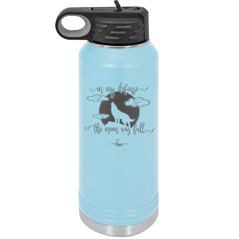In My Defense the Moon was Full - Laser Engraved Stainless Steel Drinkware - 2513 -