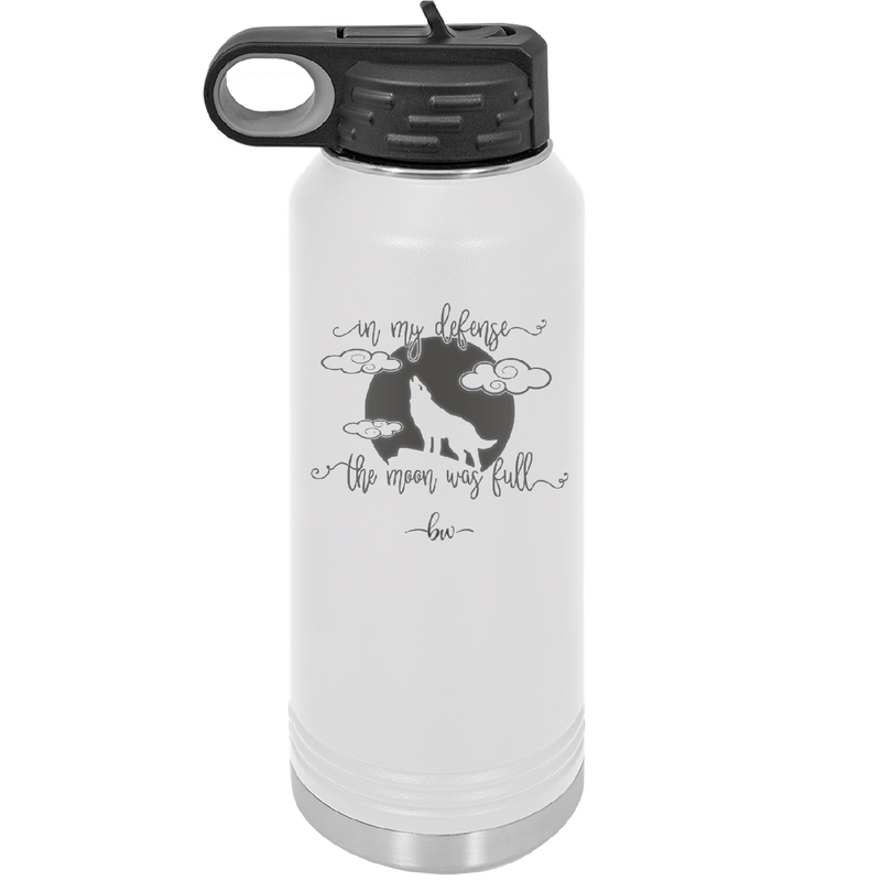 In My Defense the Moon was Full - Laser Engraved Stainless Steel Drinkware - 2513 -