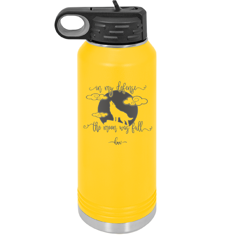 In My Defense the Moon was Full - Laser Engraved Stainless Steel Drinkware - 2513 -