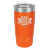 We're all Fucked Up Some of Us Just Don't Lie About it - Laser Engraved Stainless Steel Drinkware - 2515 -