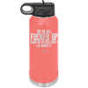 We're all Fucked Up Some of Us Just Don't Lie About it - Laser Engraved Stainless Steel Drinkware - 2515 -