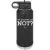 Can You Please Just Not - Laser Engraved Stainless Steel Drinkware - 2516 -