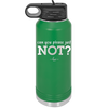 Can You Please Just Not - Laser Engraved Stainless Steel Drinkware - 2516 -