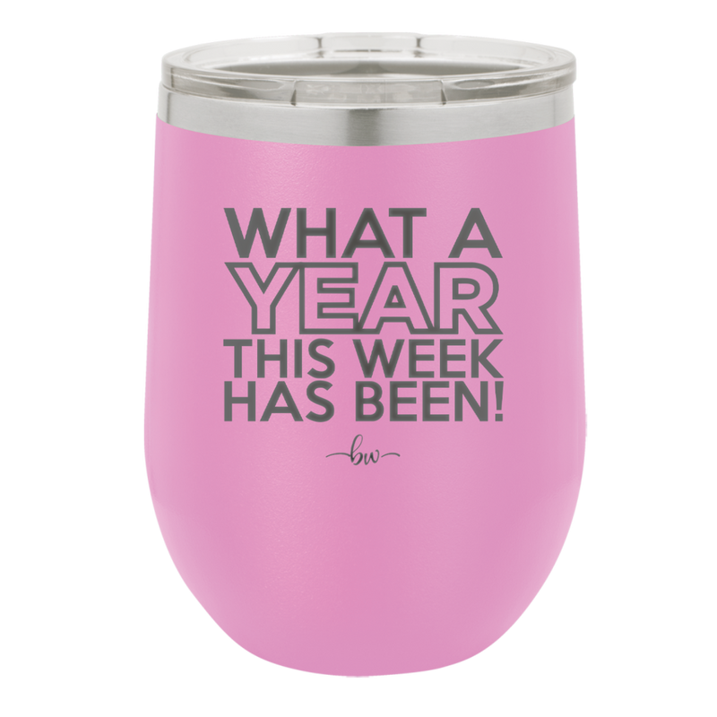 What a Year This Week Has Been - Laser Engraved Stainless Steel Drinkware - 2517 -