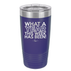 What a Year This Week Has Been - Laser Engraved Stainless Steel Drinkware - 2517 -