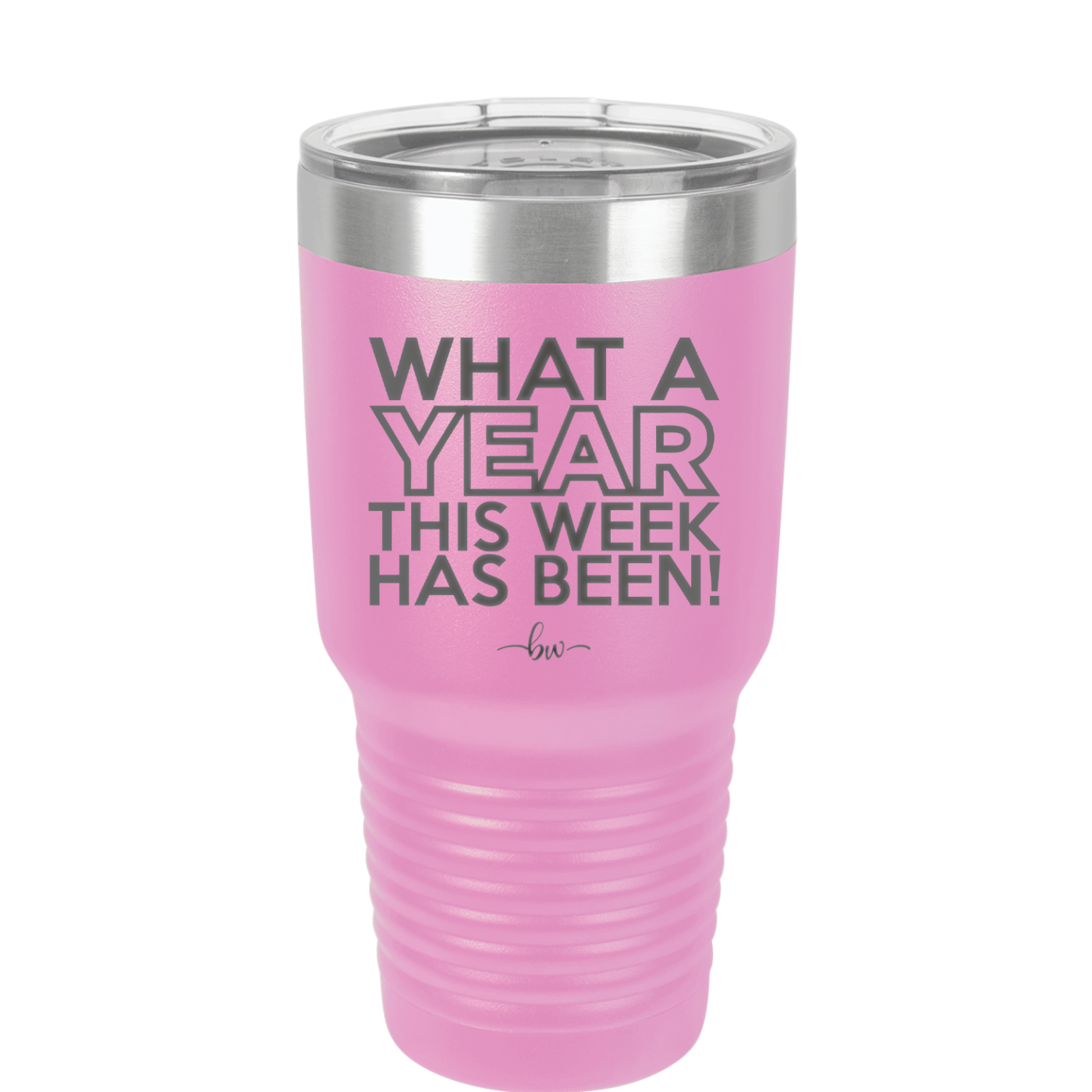 What a Year This Week Has Been - Laser Engraved Stainless Steel Drinkware - 2517 -