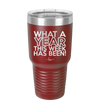 What a Year This Week Has Been - Laser Engraved Stainless Steel Drinkware - 2517 -