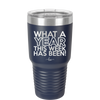 What a Year This Week Has Been - Laser Engraved Stainless Steel Drinkware - 2517 -