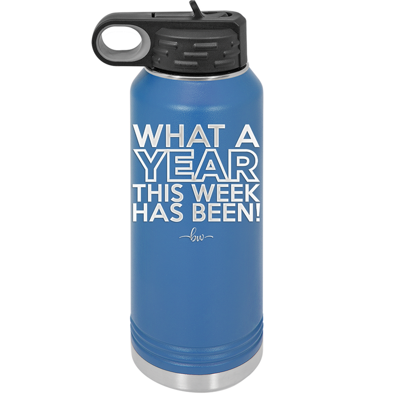 What a Year This Week Has Been - Laser Engraved Stainless Steel Drinkware - 2517 -
