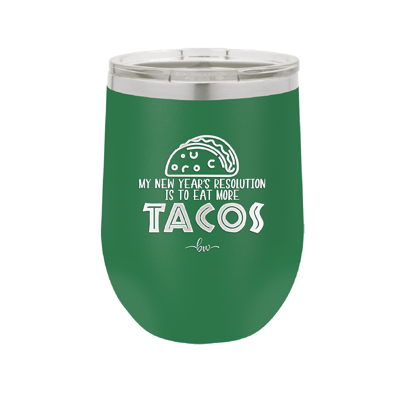 My New Years Resolution is to Eat More Tacos - Laser Engraved Stainless Steel Drinkware - 2518 -