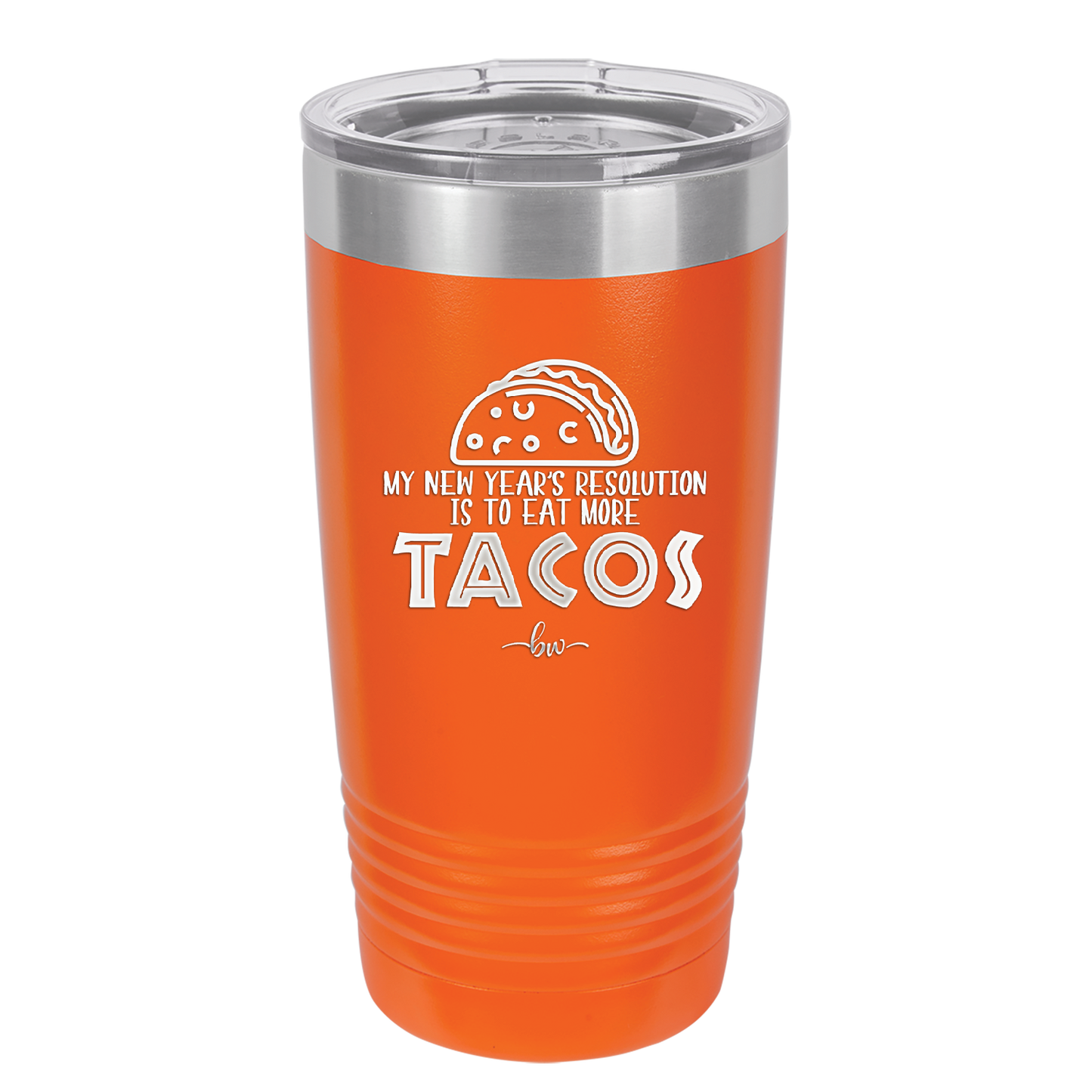 My New Years Resolution is to Eat More Tacos - Laser Engraved Stainless Steel Drinkware - 2518 -
