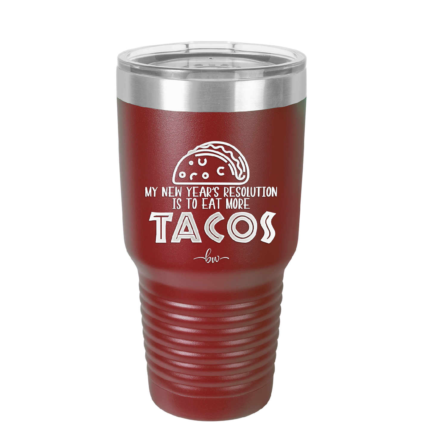 My New Years Resolution is to Eat More Tacos - Laser Engraved Stainless Steel Drinkware - 2518 -