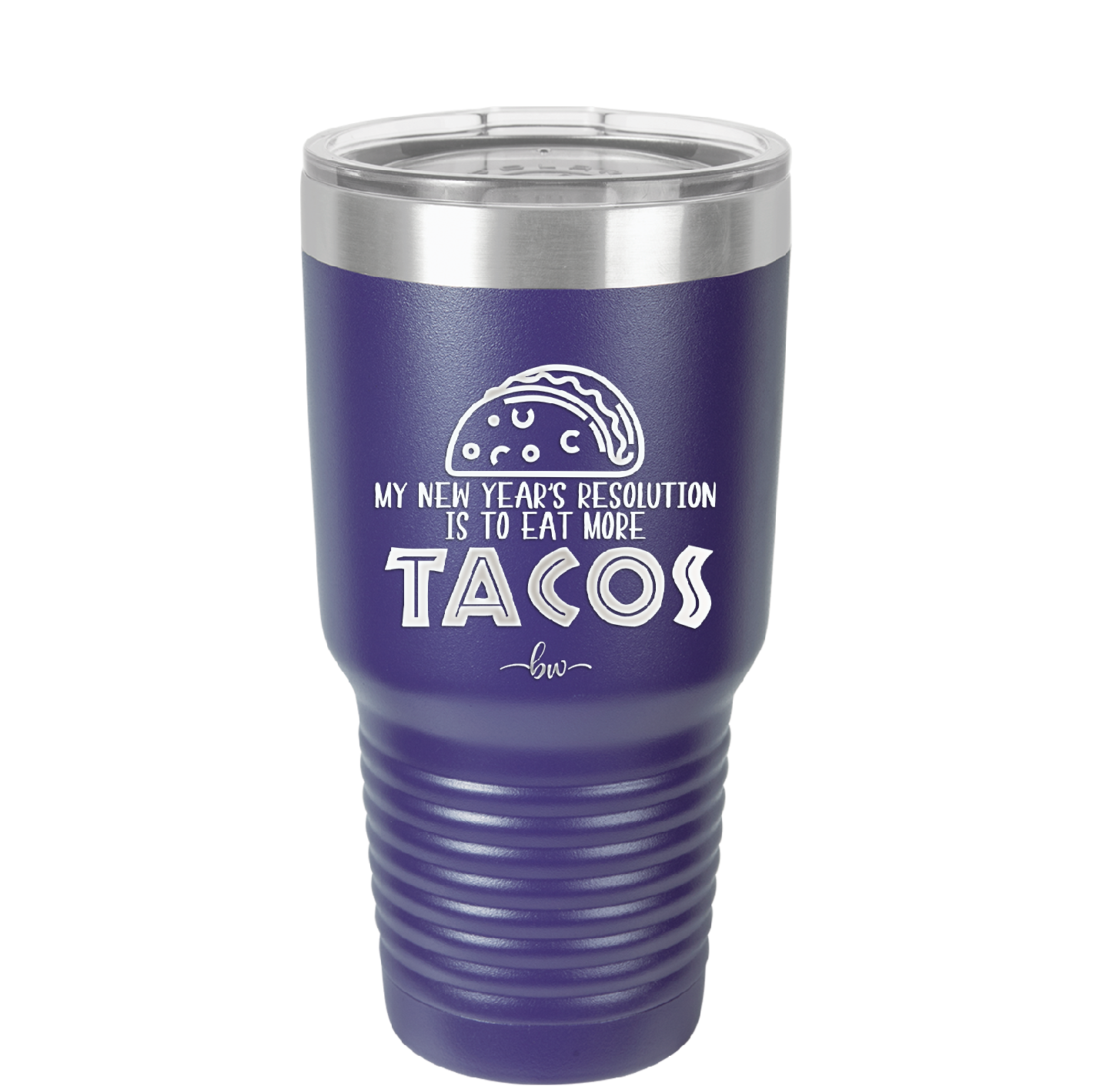 My New Years Resolution is to Eat More Tacos - Laser Engraved Stainless Steel Drinkware - 2518 -