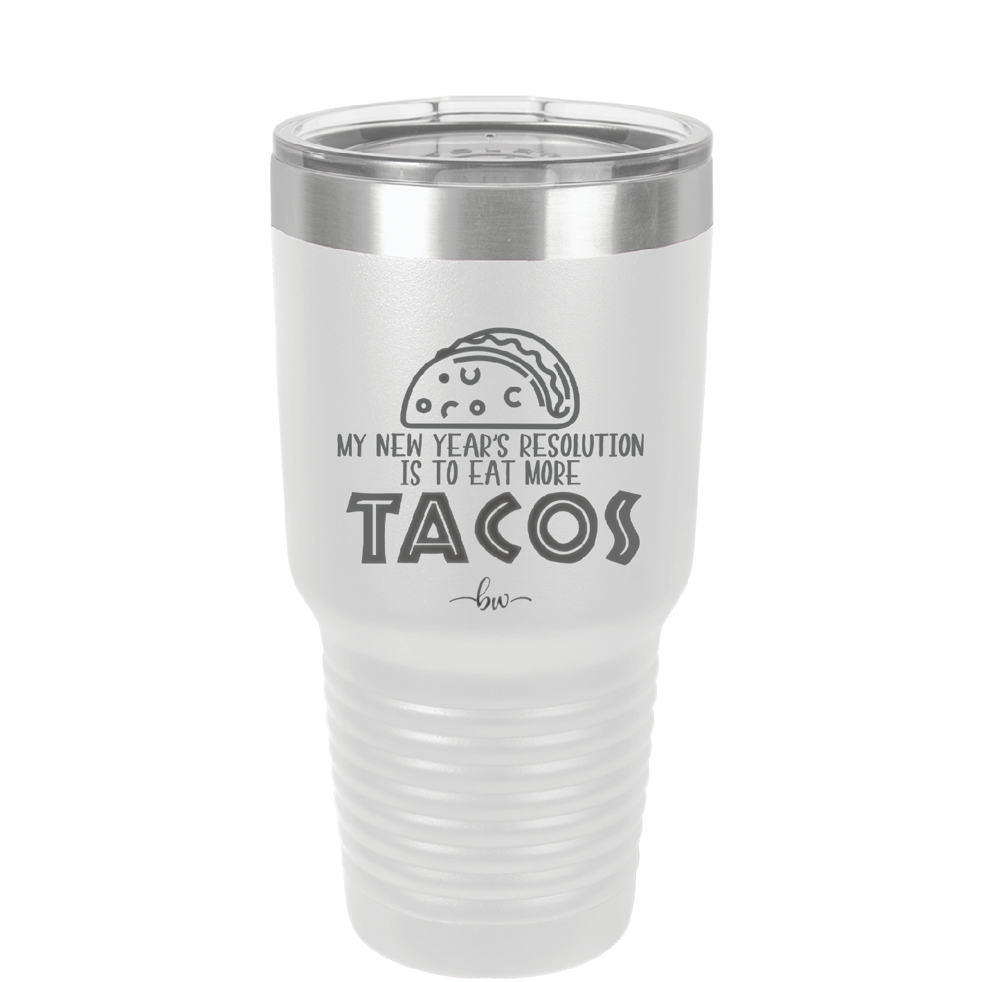 My New Years Resolution is to Eat More Tacos - Laser Engraved Stainless Steel Drinkware - 2518 -