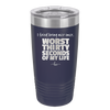 I Tried Being Nice Once Worst 30 Seconds of My Life - Laser Engraved Stainless Steel Drinkware - 2519 -