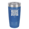 I Tried Being Nice Once Worst 30 Seconds of My Life - Laser Engraved Stainless Steel Drinkware - 2519 -