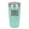 I Tried Being Nice Once Worst 30 Seconds of My Life - Laser Engraved Stainless Steel Drinkware - 2519 -