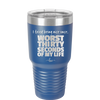 I Tried Being Nice Once Worst 30 Seconds of My Life - Laser Engraved Stainless Steel Drinkware - 2519 -