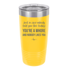Just in Case Nobody Told You This Today You're a Whore - Laser Engraved Stainless Steel Drinkware - 2522 -